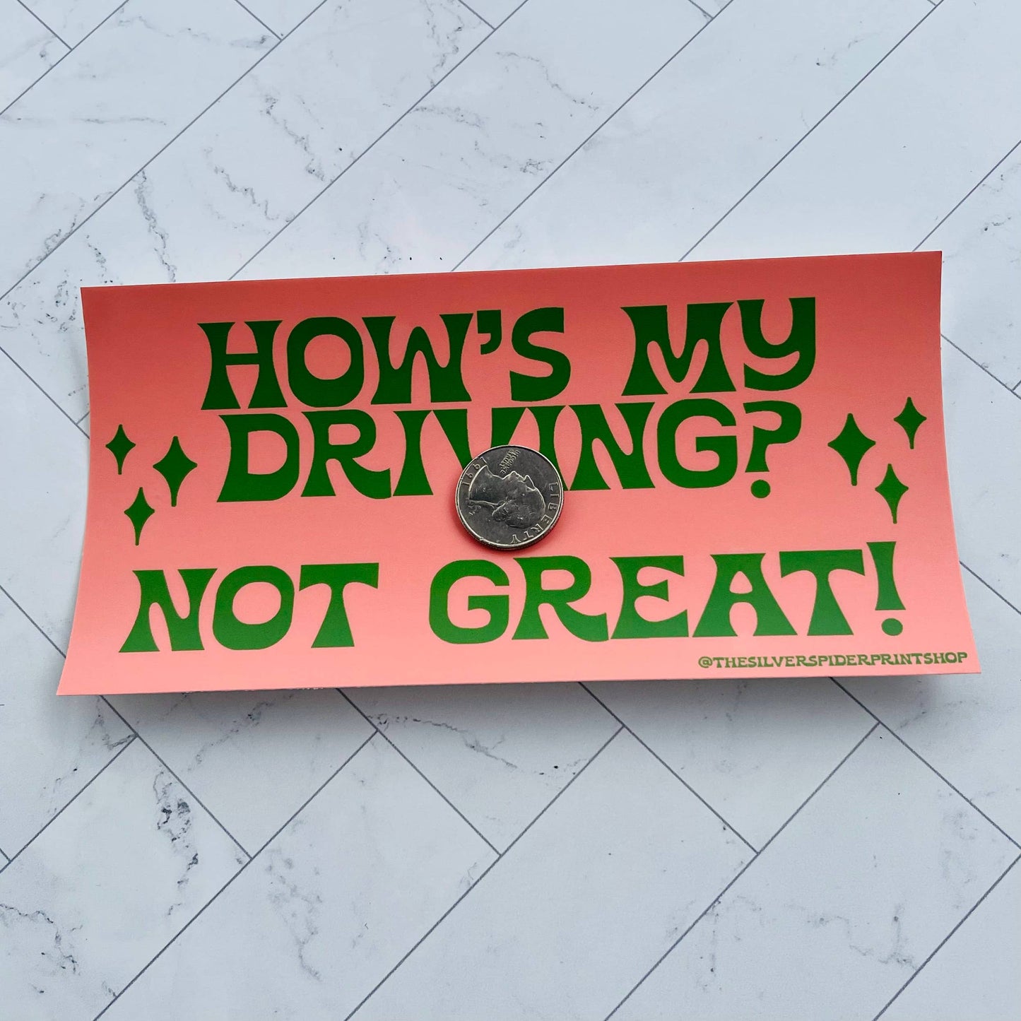 How's My Driving? Not Great! Bumper Sticker